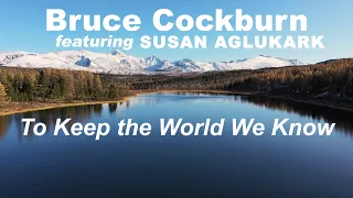 Bruce Cockburn feat. Susan Aglukark  - To Keep the World We Know (Lyric Video)
