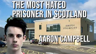 Scotlands Most hated Prisoner. Aaron Campbell.