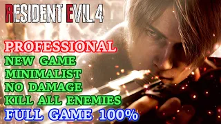 Professional 100% NG/Minimalist/No Damage/Kill All Enemies - RE 4 Remake Full Game [4K 60FPS]