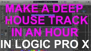 MAKE A DEEP HOUSE TRACK IN AN HOUR # 1: Logic Pro X