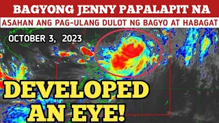 BAGYONG JENNY PAPALAPIT NA! DEVELOPED AN EYE! OCTOBER 3,2023 WEATHER UPDATE TODAY|PAGASA