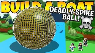 I BUILT A GIANT DEADLY SPIKE BALL In Build a Boat!