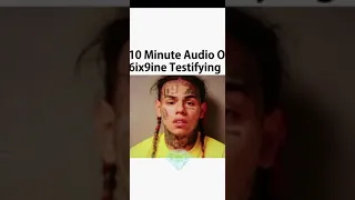 10 Minutes Audio Of 6ix9ine Testifying