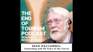 S3 #8 | Contending With 50 Years of the Tourist | Dean MacCannell