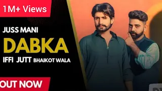 DABKA |Iffi Jutt Bhaikot Wala Ft Juss Mani (Official Video) New Punjabi Song .