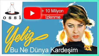 Yeliz - Bu Ne Dünya Kardeşim