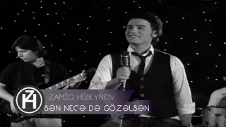 Zamiq Hüseynov — Sən Necə Də Gözəlsən | Rəsmi Video