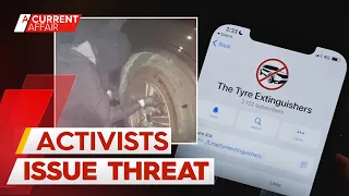 Climate activists behind Tyre Extinguisher movement speak out | A Current Affair