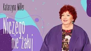 Katarzyna Miller - Niczego nie żałuj