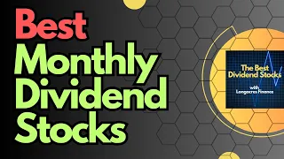 Best Monthly Dividend Stocks To Own For The Long Term