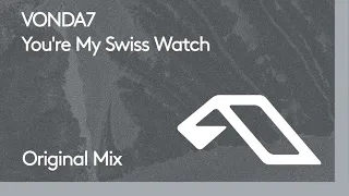 VONDA7 - You're My Swiss Watch