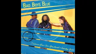 Bad Boys Blue - 1986 - I Wanna Hear Your Heartbeat - Sunday Girl