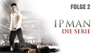 Ip Man Serie (Staffel 1 Folge 2, ACTION MARTIAL ARTS SERIE NACH DEM FILM, ganze Folge auf deutsch)