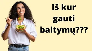 Iš kur gauti baltymų?