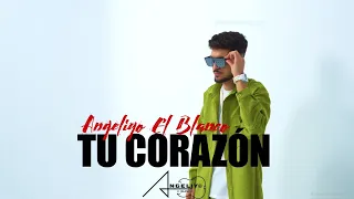 Angeliyo El Blanco | Tu Corazón | Video Oficial #tiktok