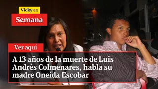 A 13 años de la muerte de Luis Andrés Colmenares, habla su madre Oneida Escobar | Vicky en Semana