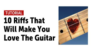 10 Riffs That Will Make You Love The Guitar (Tabs in link below)