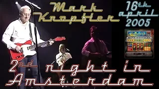 Mark Knopfler 2005 LIVE in Amsterdam [2nd night, NEW COMPLETE version, 50 fps]