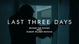 Robert Palmer Watkins - Last Three Days Featurette