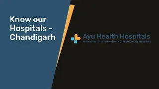 Know Our Hospitals   Ayu Health Multispecialty Hospital, Chandigarh