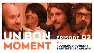 UN BON MOMENT avec FLORENCE FORESTI et BAPTISTE LECAPLAIN