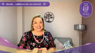 ¡MAMÁ… LIBÉRATE DE LAS CULPAS!