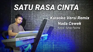 KARAOKE - SATU RASA CINTA ( VERSI REMIX ) NADA CEWEK || FADLI VADDERO