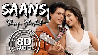 Saans - (8D Audio) | Jab Tak Hai Jaan | Shahrukh Khan, Katrina Kaif | Shreya Ghoshal | Mohit Chauhan