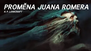 H. P. Lovecraft - Proměna Juana Romera (CZ, Horor)