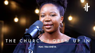 The Church I Grew Up In (Tasha Cobbs Leonard) | Tisu Eneya