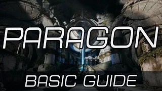 Paragon Guide - Basics & Starter Guide OLD MAP (indepth) CHECK VIDEO FOR UPDATED GUIDE