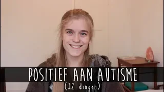 12 dingen die POSITIEF zijn aan autisme