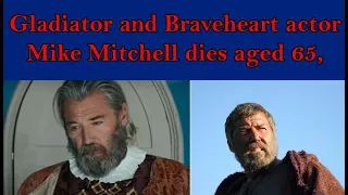 Mike Mitchell dead |  Gladiator and Braveheart actor Mike Mitchell dies aged 65.