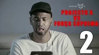 Projecto X vs Força Suprema 2 (NGA, Vui Vui, Masta, Mankilla, Big Nelo, Prodígio ...)