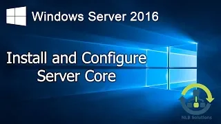 15. Install and configure Windows Server 2016 Core (Step by Step guide)