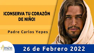 Evangelio De Hoy Sábado 26 Febrero 2022 l Padre Carlos Yepes l Biblia l   Marcos 10,13-16 | Católica