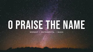 O Praise the Name - Hillsong Worship | Instrumental worship | Deep Prayer | Piano