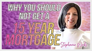 Why you shouldn't get a 15 year mortgage! DO NOT get a 15 year mortgage