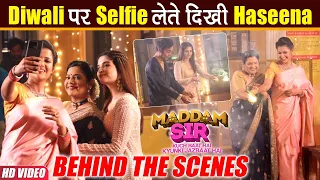 Maddam Sir BTS : Pushpa-Santosh संग Haseena ने ली Selfie, Team ने Celebrate किया Diwali