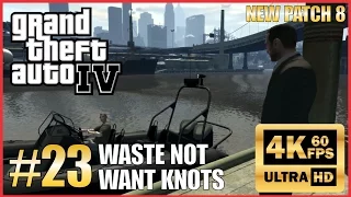 GRAND THEFT AUTO IV 4K 60fps Walkthrough Part 23 "Waste Not Want Knots" New Patch 8 NO COMMENTARY