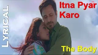 Itna Pyaar Karo Lyrical Video | The Body | Shreya Ghoshal