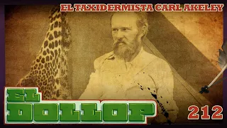 E212: El Taxidermista Carl Akeley (con Mario Capistrán)