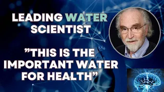 Dr Gerald Pollack _The Importance Of Water For Energy _Heart Health _Memory & Ageing