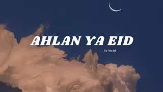 Ahlan Ya Eid (Slowed + Reverb) by Muad