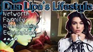 Dua Lipa's lifestyle - Networth | education | Relationships...| 2021