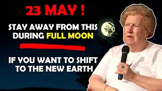 It's coming! May 23,2024, Avoid These 5 Things during the full moon ✨Dolores Cannon