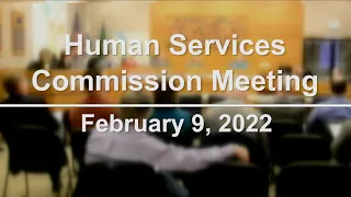 Human Services Commission Meeting - February 9, 2022