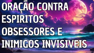 Oração Contra Espíritos Obsessores e Inimigos Invisíveis