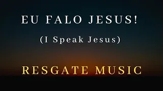 EU FALO JESUS (I Speak Jesus) (Ao Vivo)  RESGATE MUSIC PLAYBACK