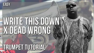 How to play Write This Down X Dead Wrong by Soulchef ft The Notorious BIG on Trumpet (Tutorial)